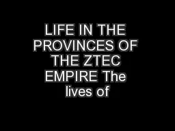 LIFE IN THE PROVINCES OF THE ZTEC EMPIRE The lives of