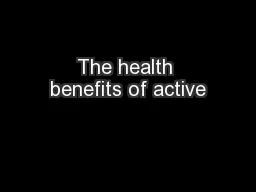 The health benefits of active