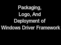 Packaging, Logo, And Deployment of Windows Driver Framework