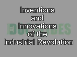 Inventions and Innovations of the Industrial Revolution