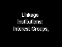 Linkage Institutions: Interest Groups,