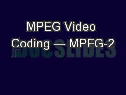 MPEG Video Coding — MPEG-2