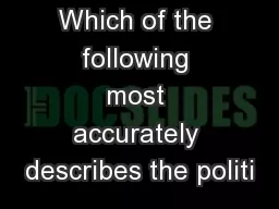 Which of the following most accurately describes the politi