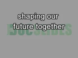 shaping our future together