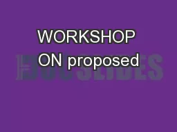 WORKSHOP ON proposed