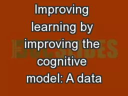Improving learning by improving the cognitive model: A data