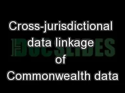 Cross-jurisdictional data linkage of Commonwealth data