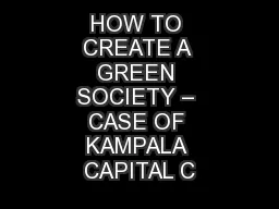 HOW TO CREATE A GREEN SOCIETY – CASE OF KAMPALA CAPITAL C