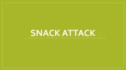 Snack attack