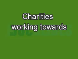 Charities working towards
