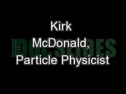 Kirk McDonald, Particle Physicist
