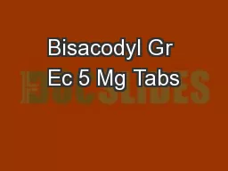 Bisacodyl Gr Ec 5 Mg Tabs