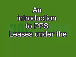 An introduction to PPS Leases under the
