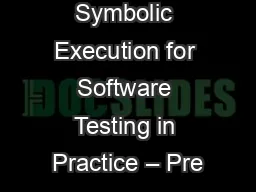 Symbolic Execution for Software Testing in Practice – Pre