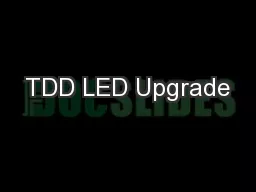TDD LED Upgrade