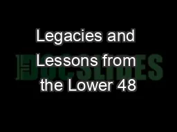 Legacies and Lessons from the Lower 48