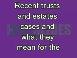 Recent trusts and estates cases and what they mean for the