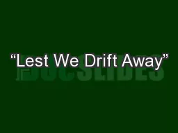 “Lest We Drift Away”