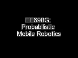 EE698G: Probabilistic Mobile Robotics