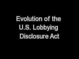 Evolution of the U.S. Lobbying Disclosure Act