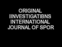 ORIGINAL IINVESTIGATIBNS INTERNATIONAL JOURNAL OF SPOR
