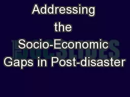 Addressing the Socio-Economic Gaps in Post-disaster