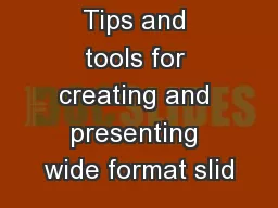 Tips and tools for creating and presenting wide format slid