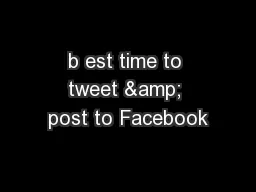 b est time to tweet & post to Facebook