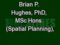 Brian P. Hughes, PhD, MSc Hons. (Spatial Planning),