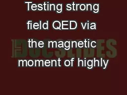 Testing strong field QED via the magnetic moment of highly