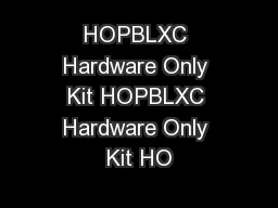 HOPBLXC Hardware Only Kit HOPBLXC Hardware Only Kit HO