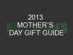 2013 MOTHER’S DAY GIFT GUIDE