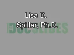 Lisa D. Spiller, Ph.D.