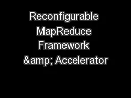 Reconfigurable MapReduce Framework & Accelerator