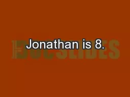 Jonathan is 8.
