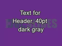 Text for Header, 40pt dark gray