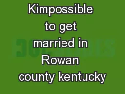 It’s Kimpossible to get married in Rowan county kentucky