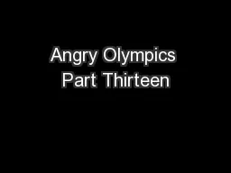 Angry Olympics Part Thirteen