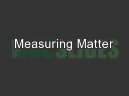 Measuring Matter