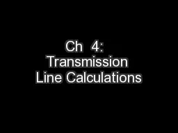 Ch  4:  Transmission Line Calculations