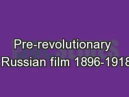 Pre-revolutionary  Russian film 1896-1918