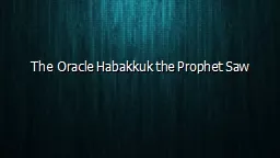 The Oracle Habakkuk the Prophet Saw