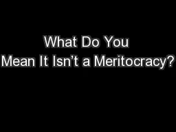 What Do You Mean It Isn’t a Meritocracy?