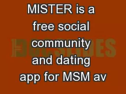 MISTER is a free social community and dating app for MSM av