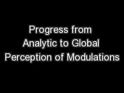 Progress from Analytic to Global Perception of Modulations