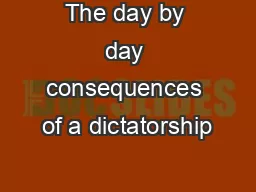 The day by day consequences of a dictatorship