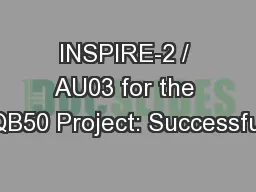 INSPIRE-2 / AU03 for the QB50 Project: Successful