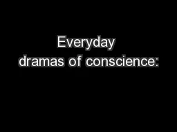Everyday dramas of conscience: