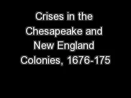 Crises in the Chesapeake and New England Colonies, 1676-175