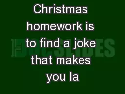 Your Christmas homework is to find a joke that makes you la